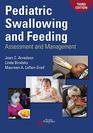 Pediatric Swallowing and Feeding Assessment and Management Third Edition
