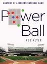 Power Ball Anatomy of a Modern Baseball Game