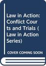 Law in Action  Conflict Courts and Trials