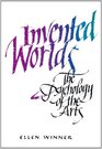 Invented Worlds  The Psychology of the Arts