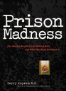 Prison Madness  The Mental Health Crisis Behind Bars and What We Must Do About It