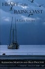 Heart of the Raincoast A Life Story