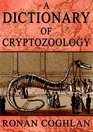 A Dictionary Of Cryptozoology