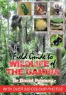 Field Guide to Wildlife of the Gambia An Introduction to Common Flowers and Animals