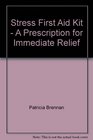 Stress First Aid Kit  A Prescription for Immediate Relief