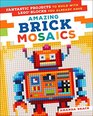 Amazing Brick Mosaics Fantastic Projects to Build with Lego Blocks You Already Have