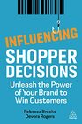 Influencing Shopper Decisions Unleash the Power of Your Brand to Win Customers