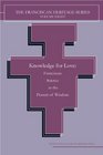 Knowledge for Love Franciscan Science as the Pursuit of Wisdom
