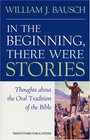In the Beginning There Were Stories Thoughts About the Oral Tradition of the Bible