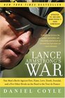 Lance Armstrong's War One Man's Battle Against Fate Fame Love Death Scandal and a Few Other Rivals on the Road to the Tour de France