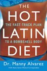 The Hot Latin Diet The Fast Track Plan to a Bombshell Body