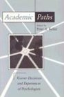 Academic Paths Career Decisions and Experiences of Psychologists