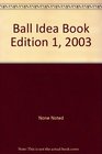 Ball Idea Book Edition 1 2003