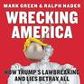 Wrecking America How Trump's Lawbreaking and Lies Betray All
