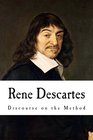 Rene Descartes Discourse on the Method of Rightly Conducting the Reason and Seeking Truth in the Sciences