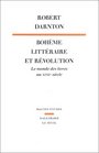 Boheme litteraire et revolution Le monde des livres au XVIIIe siecle