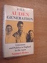 The Auden Generation Literature and Politics in England in the 1930's