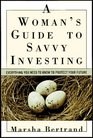 A Woman's Guide to Savvy Investing Everything You Need to Know to Protect Your Future