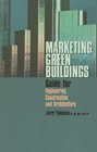 Marketing Green Buildings Guide for Engineering Construction and Architecture