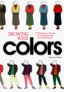 Showing Your Colors:  A Designer's Guide to Coordinating Your Wardrobe