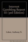 Internet Gambling Report III
