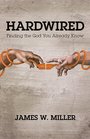 Hardwired Finding the God You Already Know