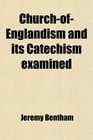 ChurchofEnglandism and its Catechism examined