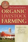 The Complete Guide to Organic Livestock Farming: Everything You Need to Know about Natural Farming on a Small Scale (Back-To-Basics)