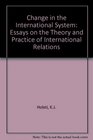 Change in the International System Essays on the Theory and Practice of International Relations
