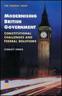 Modernising British Government Constitutional Challenges and Federal Solutions