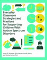 Everyday Classroom Strategies and Practices for Supporting Children With Autism Spectrum Disorders