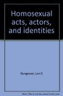 Homosexual acts actors and identities