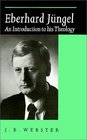 Eberhard Jngel  An Introduction to his Theology
