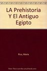 LA Prehistoria Y El Antiguo Egipto