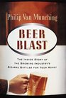 Beer Blast  The Inside Story of the Brewing Industry's Bizarre Battles for Your Money