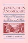 Jane Austen and Mozart Classical Equilibrium in Fiction and Music