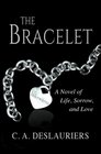 The Bracelet  A Novel of Life Sorrow and Love