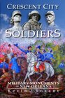 Crescent City Soldiers: Military Monuments of New Orleans