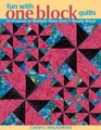 Fun with One Block Quilts 12 Projects in Multiple Sizes from 1 Simple Block