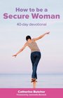 How To Be A Secure Woman  40 Day Devotional