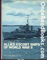 Allied escort ships of World War II A complete survey