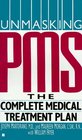 Unmasking PMS  The Complete PMS Medical Treatment Plan