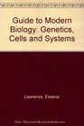 Guide to Modern Biology Genetics Cells and Systems
