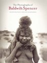 The Photographs of Baldwin Spencer