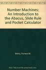 Number Machines An Introduction to the Abacus Slide Rule and Pocket Calculator