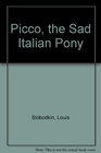 Picco the Sad Italian Pony