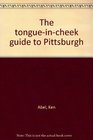 The tongueincheek guide to Pittsburgh
