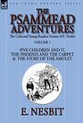 The Collected Young Readers Fiction of E NesbitVolume 1 The Psammead AdventuresFive Children and It The Phoenix and the Carpet  The Story of the Amulet