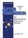 After Residency The Young Physician's Guide to the Universe