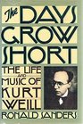 The days grow short The life and music of Kurt Weill